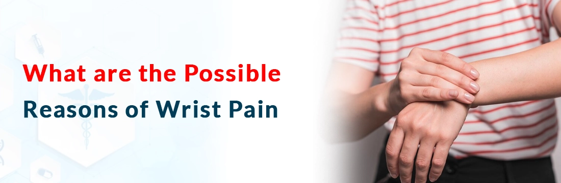  What are the Possible Reasons of Wrist Pain